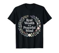 Real Wealth Is A Peaceful Mind Peace Money Truth |- Maglietta