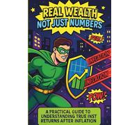 Real Wealth, Not Just Numbers: A Practical Guide to Understanding True Investment Returns After Inflation