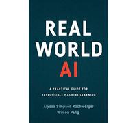 Wilson Pang Alyssa Simpson Rochwerger Real World AI (Tascabile)