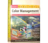 Real World Color Management: Industrial-Strength Production Techniques