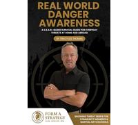 Real World Danger Awareness: A G.E.A.R.-Based Survival Guide for Everyday Threats at Home and Abroad