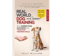 Real World Dog (and Human!) Training: Why Correction Succeeds and "Positive" Training Fails