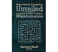 Real-World Evidence Unveiled: Navigating the Maze of Modern Misinformation