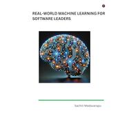 Real-World Machine Learning for Software Leaders