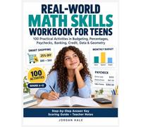 Real-World Math Skills Workbook for Teens: 100 Activities with Step-by-Step Answer Key, Scoring Guide & Teacher Notes: Budgeting, Percents, Paychecks, Banking, Credit, Data & Geometry (Grades 6-12)