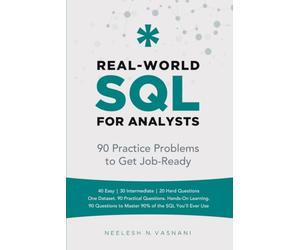 Real-World SQL for Analysts: 90 Practice Problems to Get You Job-Ready