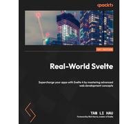 Real-World Svelte: Supercharge your apps with Svelte 4 by mastering advanced web development concepts