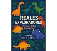 REALES EXPLORADORES - EL MUNDO DE LOS DINOSAURIOS: SERIE COLECCIONABLE INFANTIL - LIBRO DE CUENTOS PARA COLOREAR - APRENDER JUGANDO
