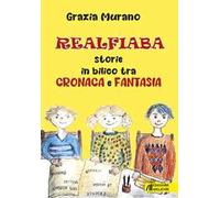 Realfiaba. Storie in bilico tra cronaca e fantasia