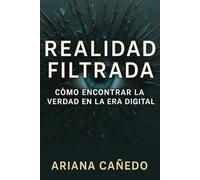 Realidad Filtrada: Cómo encontrar la verdad en la era digital