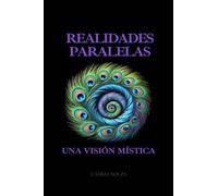 REALIDADES PARALELAS: una visión Mística