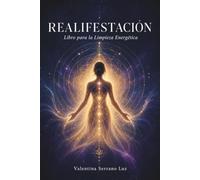 Realifestacion: Libro para la Limpieza Energetica