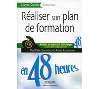 Réaliser son plan de formation en 48 heures: Modèles et matrices à télécharger sur www.editions-organisation.com