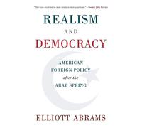 Realism and Democracy: American Foreign Policy after the Arab Spring - Abr...