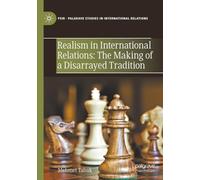 Realism in International Relations: The Making of a Disarrayed Tradition