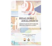 REALISMO ANALOGICO. ESERCITAZIONI PITTORICHE PER RIFACIMENTI ALTRUI