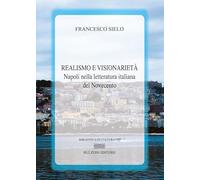 Realismo e visionarietà. Napoli nella letteratura italiana del Novecento: 769