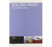 Realismo magico. Fantastico e iperrealismo nell'arte e nella letteratura l...