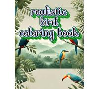 Realistic Bird Coloring Book - 50 Exotic Bird Species: Adult Coloring Book | Relaxation and Meditation
