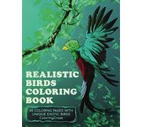 Realistic Birds Coloring Book: 40 Coloring Pages With Unique Exotic Birds