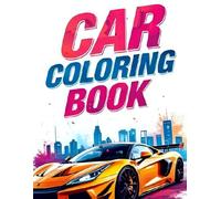 Realistic Cars Coloring Book for Kids: High-Detail Vehicles to Color and Relax: A Collection of Realistic Car Illustrations for Coloring Enthusiasts - Perfect for Relaxation and Creativity