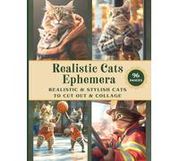 Realistic Cats Ephemera: 96 Images of Realistic, Stylish & Modern Cats at Work and Enjoying Life | Perfect for Scrapbooking, Journaling, Card Making, DIY Projects, Paper Crafts & Ephemera Art