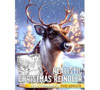 Realistic Christmas Reindeer Coloring Book: Winter Caribou Grayscale Coloring Pages Featuring Cozy Snowy Forest Scenes, Holiday Moments for Adult Relaxation