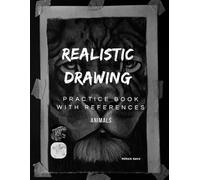 Realistic Drawing Practice Book with References