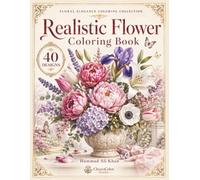 Realistic Flower Coloring Book: 40 Elegant Grayscale Floral Designs Featuring Roses, Peonies, Lilies, Orchids, Tulips, Wildflowers and Botanical Arrangements for Adults