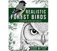Realistic Forest Birds Coloring Book for Adults: 31 Relaxing Coloring Pages with Realistic Birds in Natural Forest Scenes