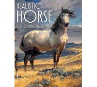 Realistic Horse Coloring Book: Beautiful Horse and Relaxing Landscapes Coloring Pages and Realistic Artwork Illustrations for All Ages Stress Relief and Relaxation