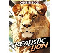 Realistic Lion Coloring Book: Exquisite Coloring pages with Realistic Wildlife Animal Artwork for Stress Relief and Creative Calm