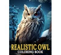 Realistic Owl Coloring Book: Graceful Birds Coloring Pages Featuring Elegant and Peaceful Nature Illustrations For Adults Relaxation and Mindfulness