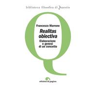 Realitas obiectiva. Elaborazione e genesi di un concetto - [Edizioni di Pagina]