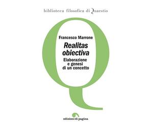 Realitas obiectiva. Elaborazione e genesi di un concetto - [Edizioni di Pagina]