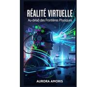 Réalité Virtuelle: Au-delà des Frontières Physiques