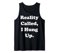 Reality Called I Hung Up Statement Funny Saying Canotta