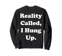 Reality Called I Hung Up Statement Funny Saying Felpa