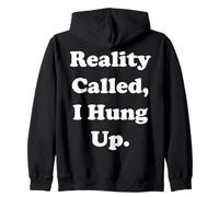 Reality Called I Hung Up Statement Funny Saying Felpa con Cappuccio