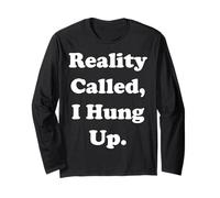 Reality Called I Hung Up Statement Funny Saying Maglia a Manica