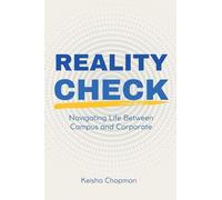 Reality Check: Navigating Life Between Campus and Corporate: Navigating Life Between Campus and Corporate