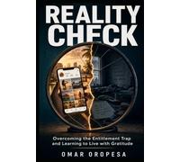 Reality Check: Overcoming the Entitlement Trap and Learning to Live with Gratitude