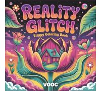 Reality Glitch: Trippy Coloring Book Featuring Mind-Bending Nature, Surreal Landscapes, and Psychedelic Illustrations for Adult Relaxation and Creative Flow