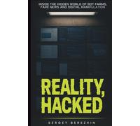 Reality Hacked: Inside the Hidden World of Bot Farms, Fake News, and Digital Manipulation