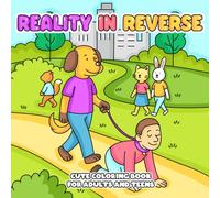 Reality in Reverse: Funny Coloring Book for Adults and Teens Featuring Hilarious Role Reversal Scenes for Stress Relief and Relaxation (Gag Gift for Adults & Teens)