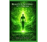 REALITY IS NOTHING BUT A DREAM: A Transmission of Truth from Mind to Mind