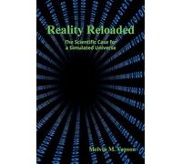 Melvin M Vopson Reality Reloaded: The Scientific Case for a Simulate (Tascabile)