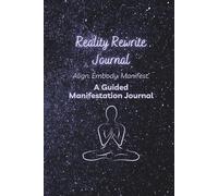 Reality Rewrite Journal: A 3-Month Manifestation & Mindset Guide for Aligning With Your Desired Life