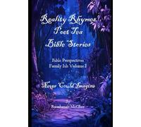 REALITY RHYMES POET TEA NEVER COULD IMAGINE BIBLE PERSPECTIVES: NEVER COULD IMAGINE BIBLE PERSPECTIVES