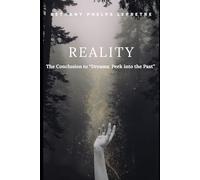 Reality: The Conclusion to Dreams: A Peek into the Past